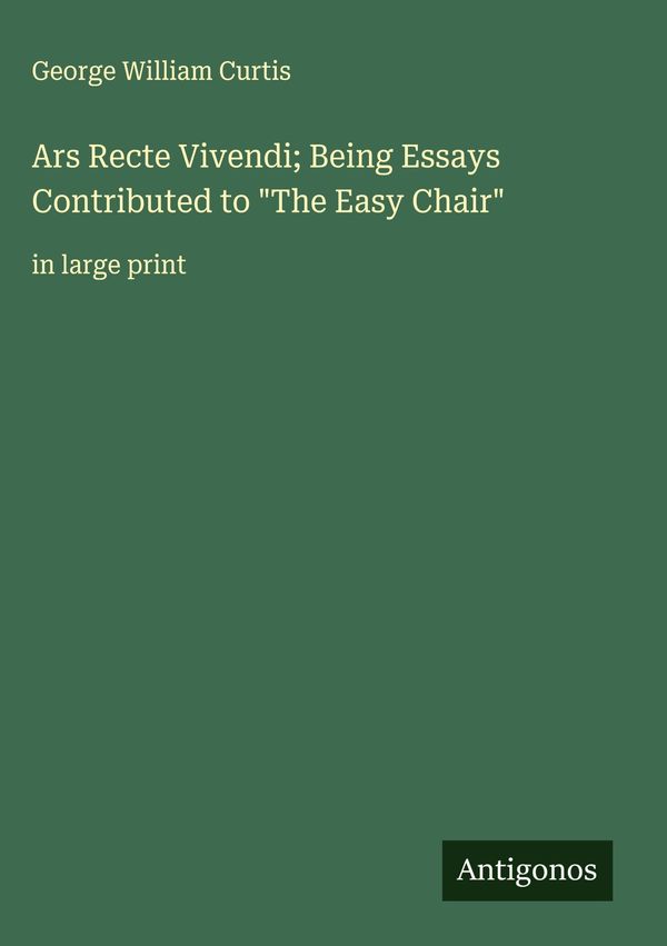 Ars Recte Vivendi; Being Essays Contributed to "The Easy Chair" (Buch)