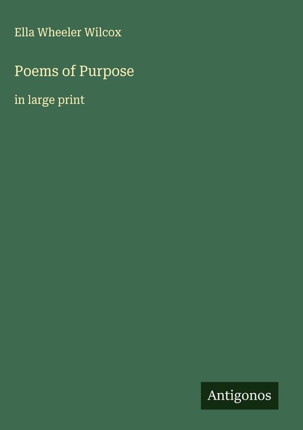 Poems of Purpose - Ella Wheeler Wilcox (Buch)