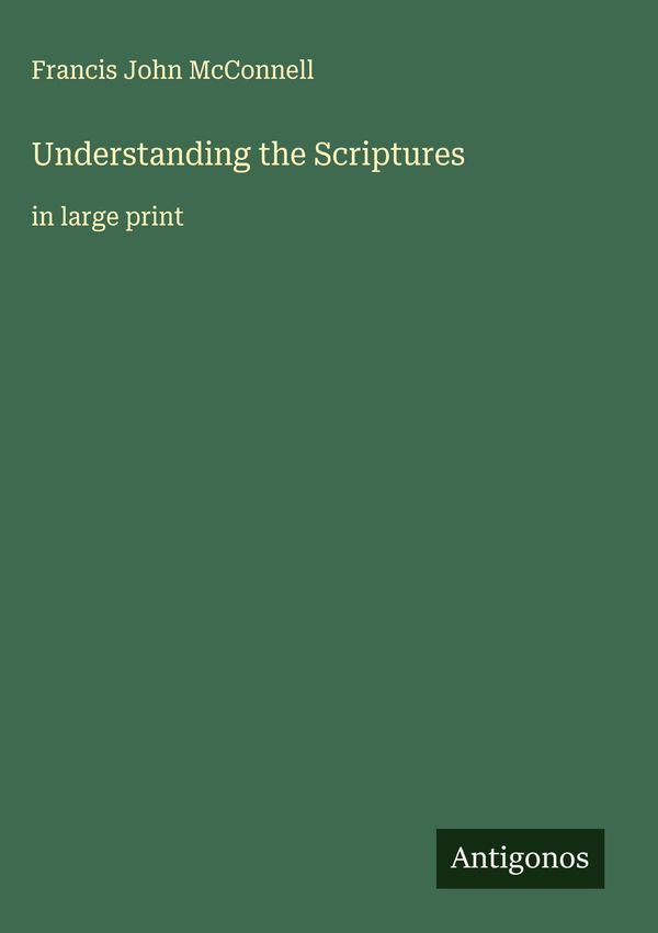 Understanding the Scriptures - Francis John Mcconnell (Buch)