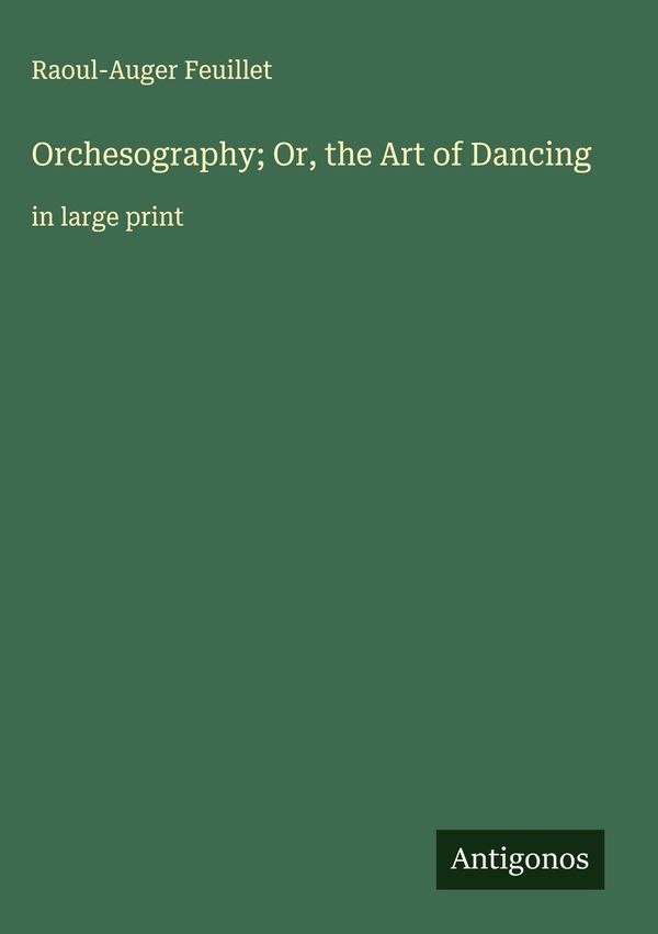 Orchesography; Or, the Art of Dancing - Raoul-Auger Feuillet (Buch)