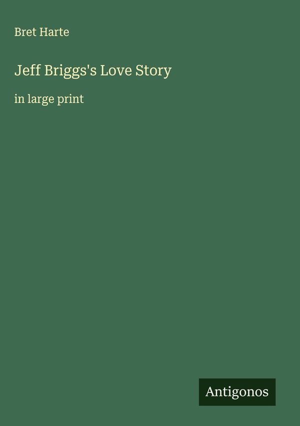 Jeff Briggss Love Story - Bret Harte (Buch)
