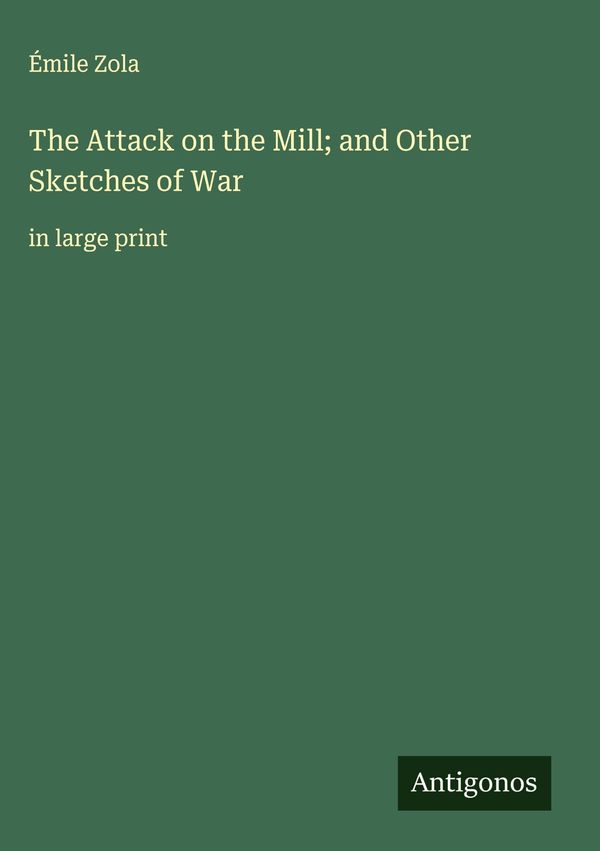 The Attack on the Mill; and Other Sketches of War - Émile Zola (Buch)