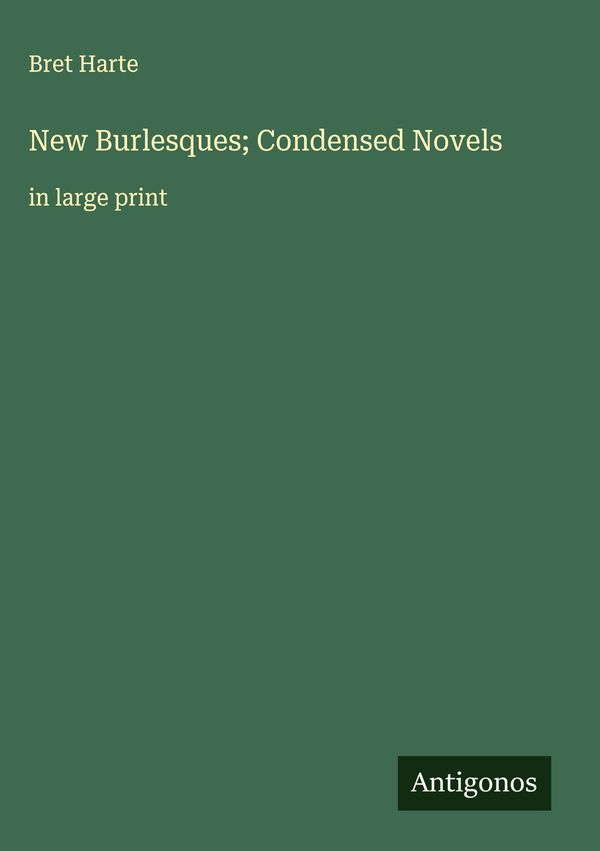 New Burlesques; Condensed Novels - Bret Harte (Buch)