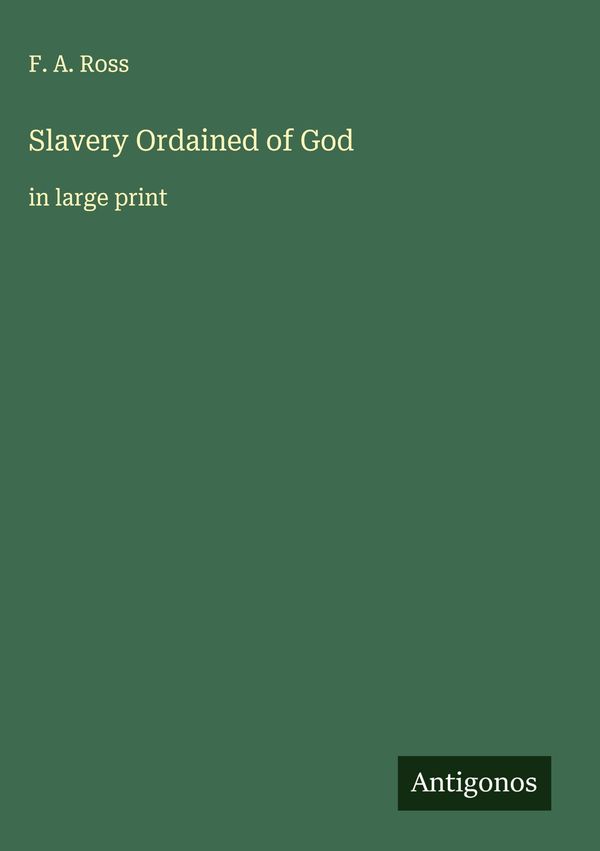 Slavery Ordained of God - F. A. Ross (Buch)