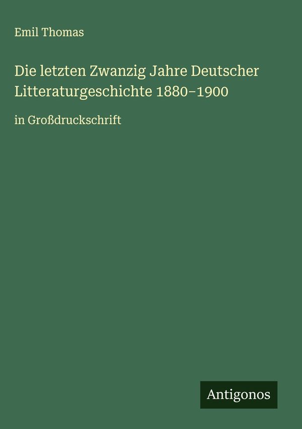Die letzten Zwanzig Jahre Deutscher Litteraturgeschichte 1880-1900