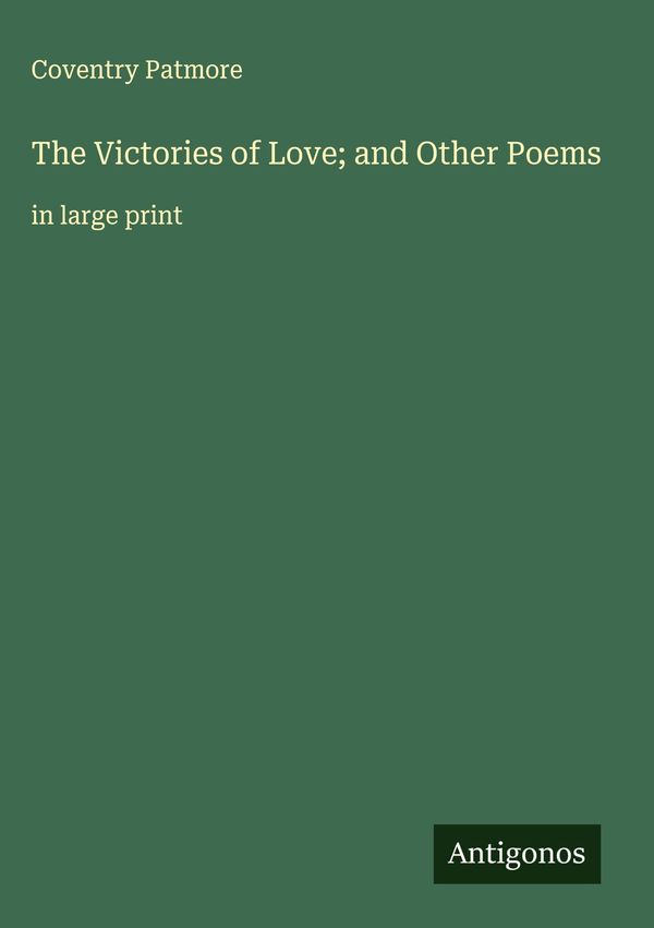 The Victories of Love; and Other Poems - Coventry Patmore (Buch)