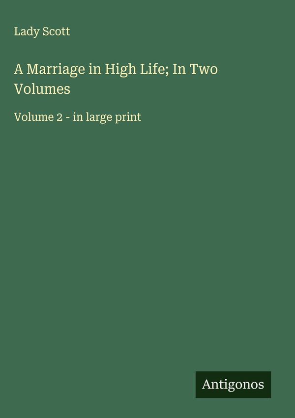 A Marriage in High Life; In Two Volumes - Lady Scott (Buch)