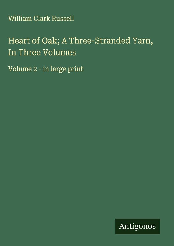 Heart of Oak; A Three-Stranded Yarn, In Three Volumes (Buch)