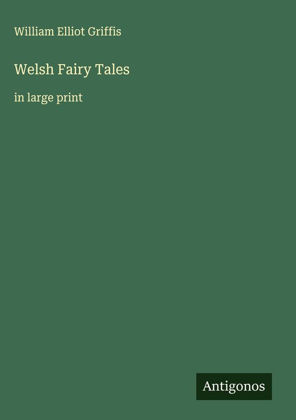 Welsh Fairy Tales - William Elliot Griffis (Buch)