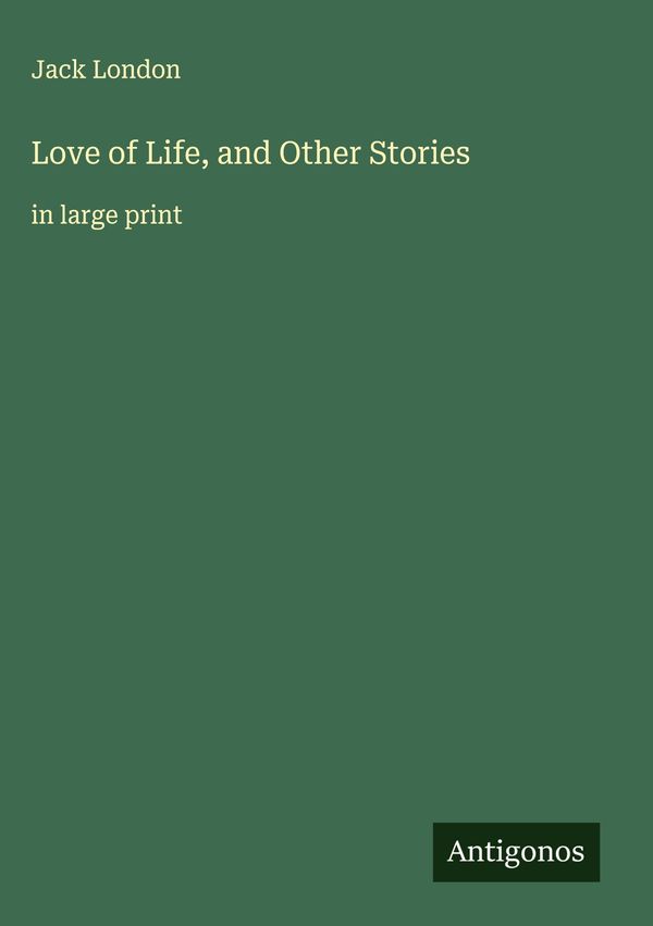 Love of Life, and Other Stories - Jack London (Buch)