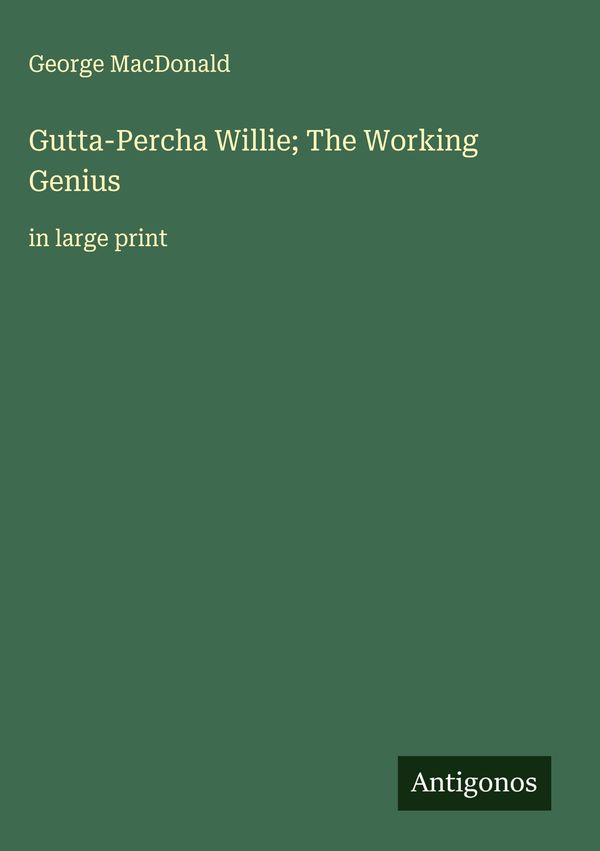 Gutta-Percha Willie; The Working Genius - George Macdonald (Buch)