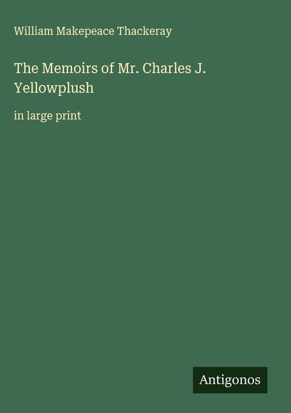 The Memoirs of Mr. Charles J. Yellowplush (Buch)