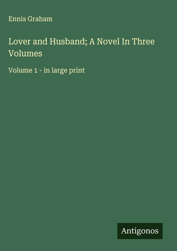 Lover and Husband; A Novel In Three Volumes - Ennis Graham (Buch)