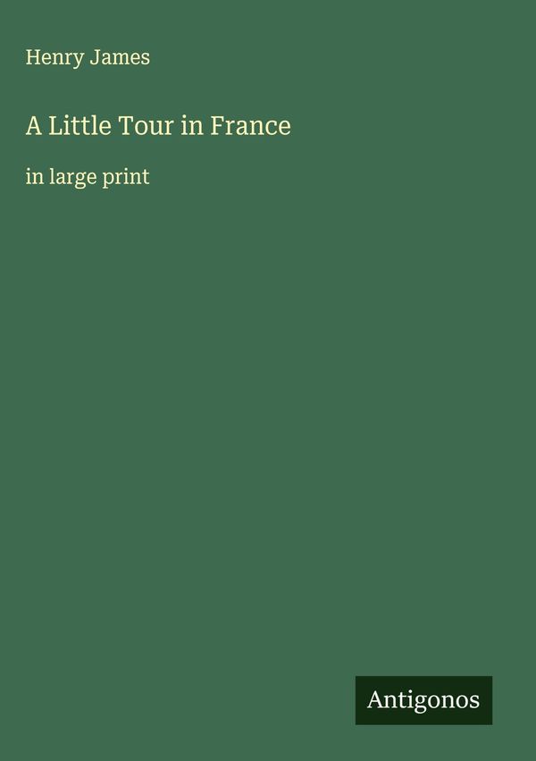 A Little Tour in France - Henry James (Buch)