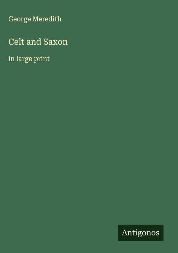 Celt and Saxon - George Meredith (Buch)