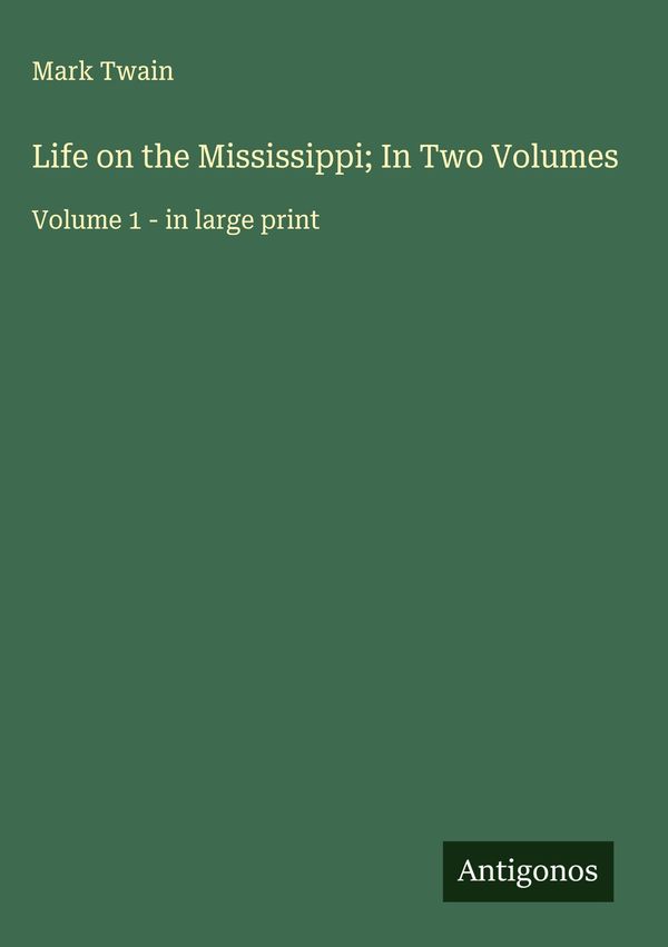 Life on the Mississippi; In Two Volumes - Mark Twain (Buch)