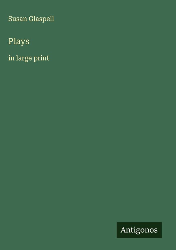 Plays - Susan Glaspell (Buch)