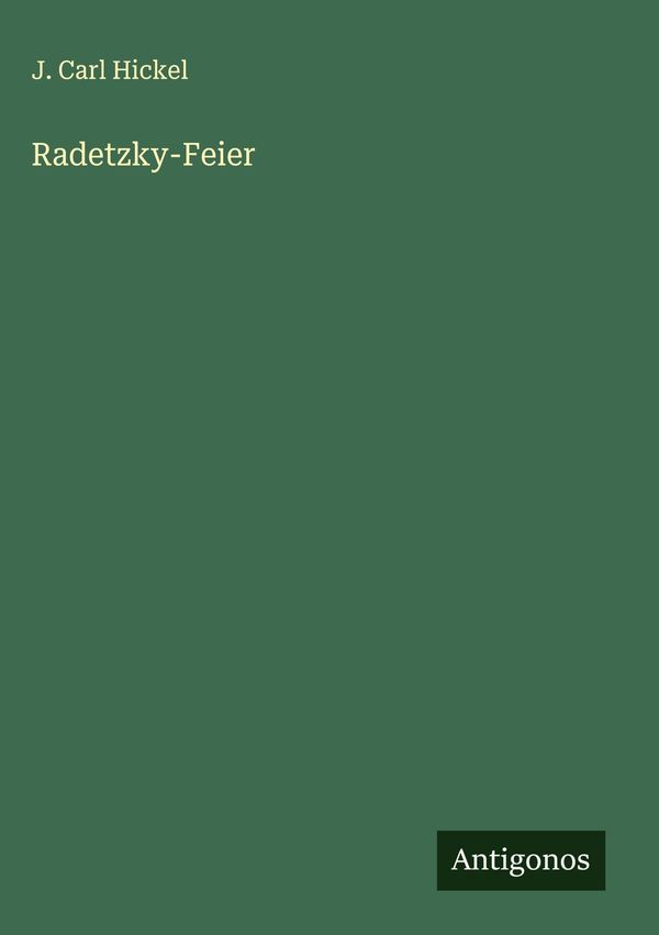 Radetzky-Feier - J. Carl Hickel (Buch)