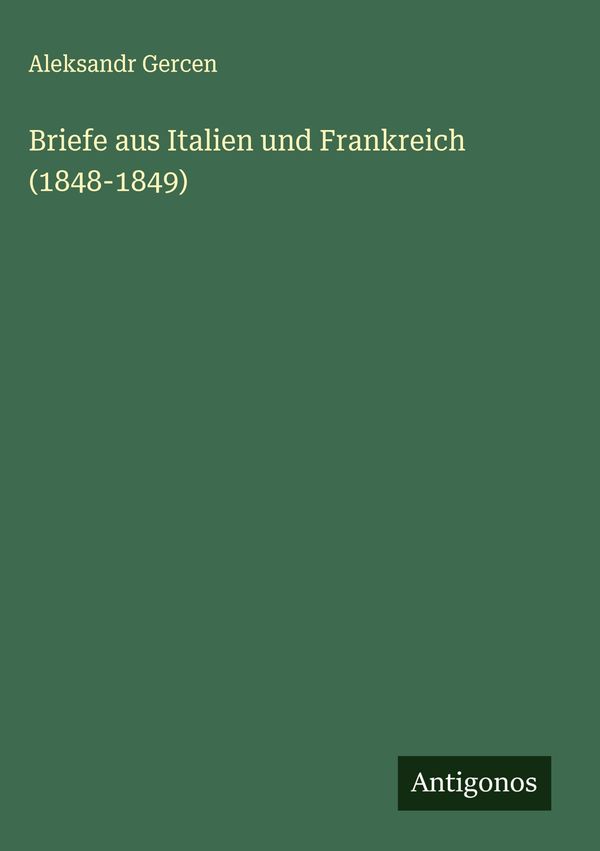 Briefe aus Italien und Frankreich (1848-1849) - Aleksandr Gercen