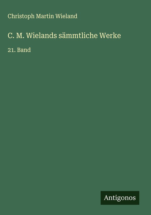 C. M. Wielands sämmtliche Werke - Christoph Martin Wieland (Buch)