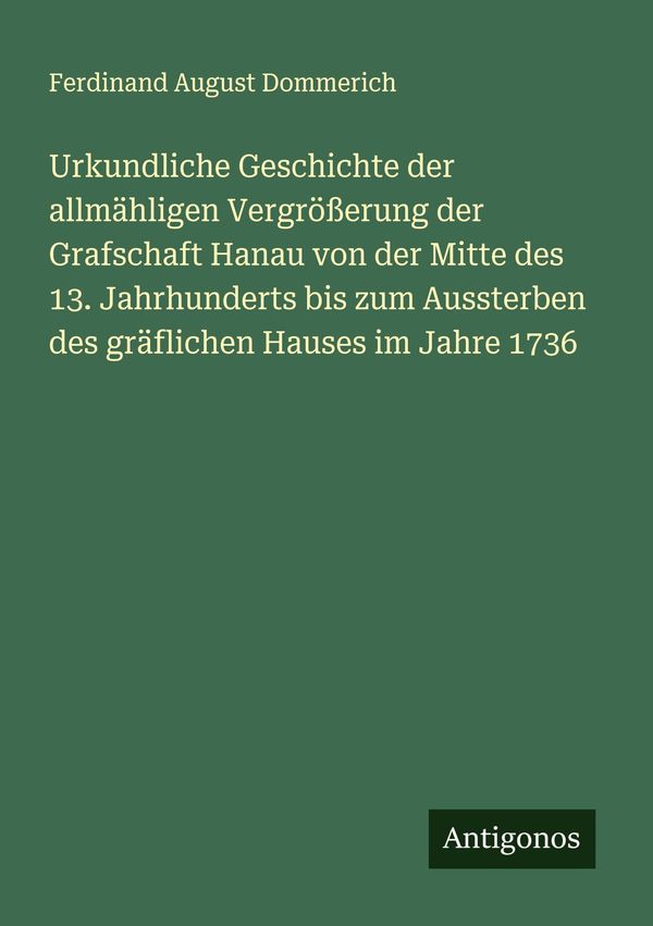 Urkundliche Geschichte der allmähligen Vergrößerung der Grafschaft ...