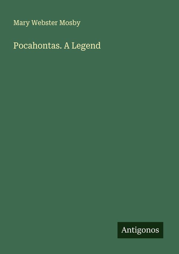 Pocahontas. A Legend - Mary Webster Mosby (Buch)