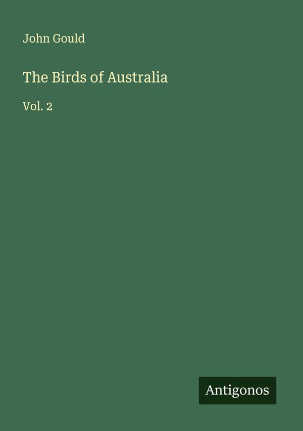 The Birds of Australia - John Gould (Buch)