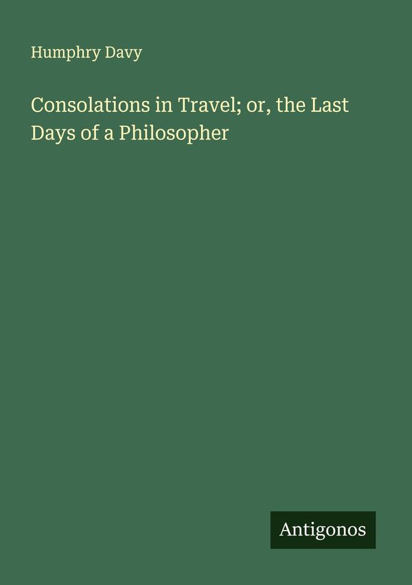 Consolations in Travel; or, the Last Days of a Philosopher (Buch)