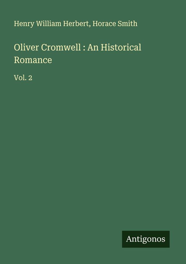 Oliver Cromwell : An Historical Romance - Henry William Herbert (Buch)