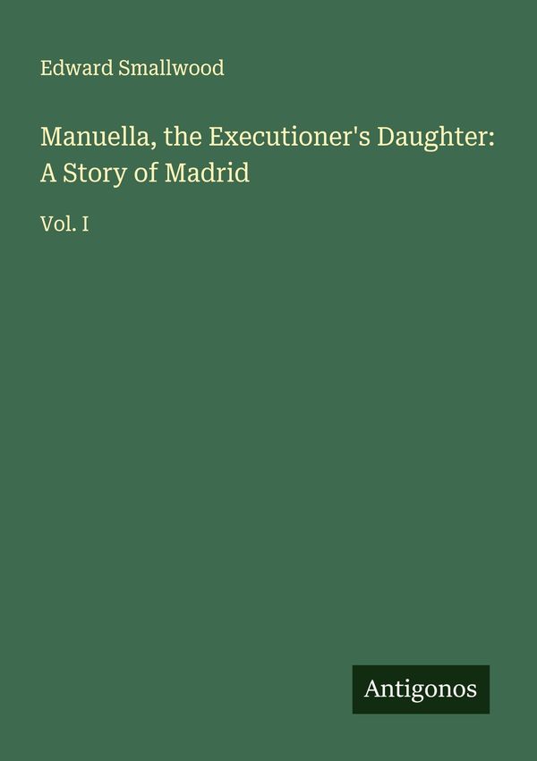 Manuella, the Executioners Daughter: A Story of Madrid (Buch)