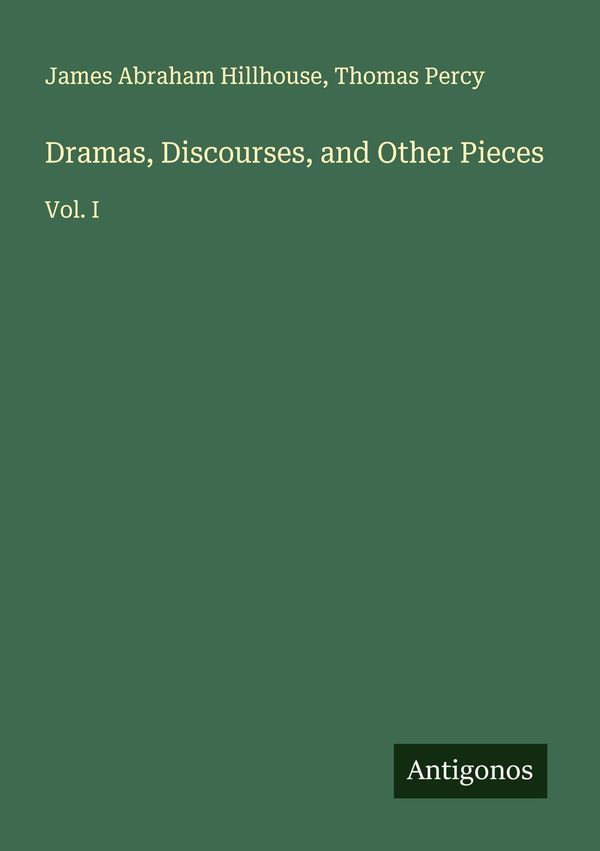 Dramas, Discourses, and Other Pieces - James Abraham Hillhouse (Buch)