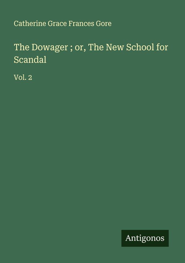 The Dowager ; or, The New School for Scandal (Buch)