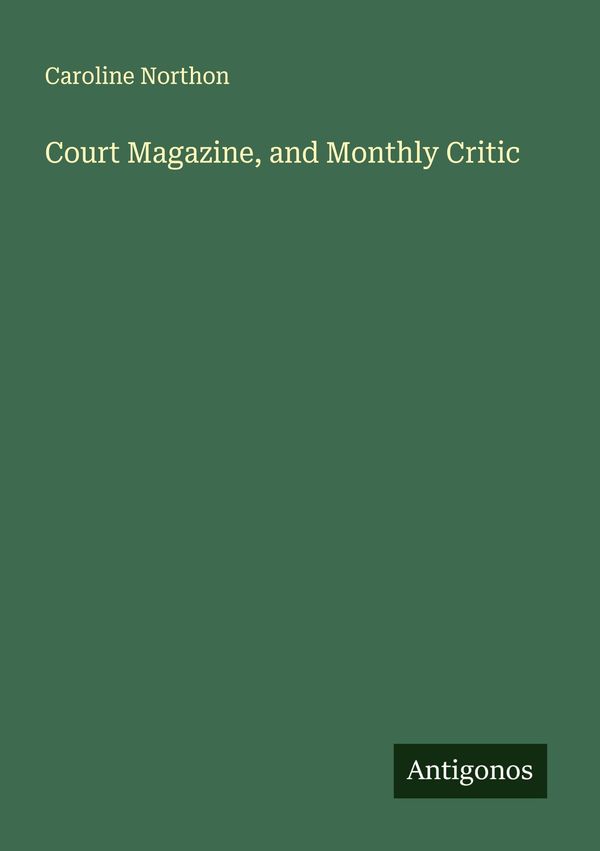 Court Magazine, and Monthly Critic - Caroline Northon (Buch)