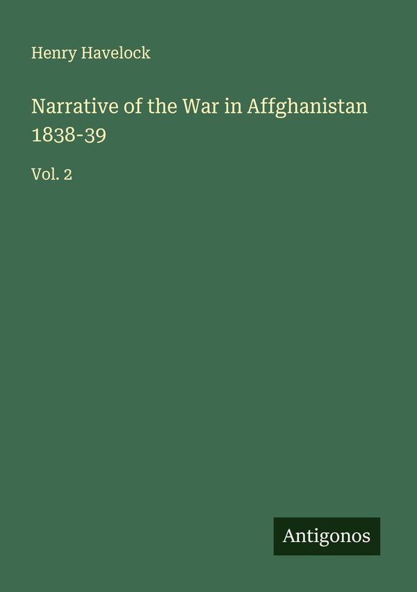 Narrative of the War in Affghanistan 1838-39 - Henry Havelock (Buch)