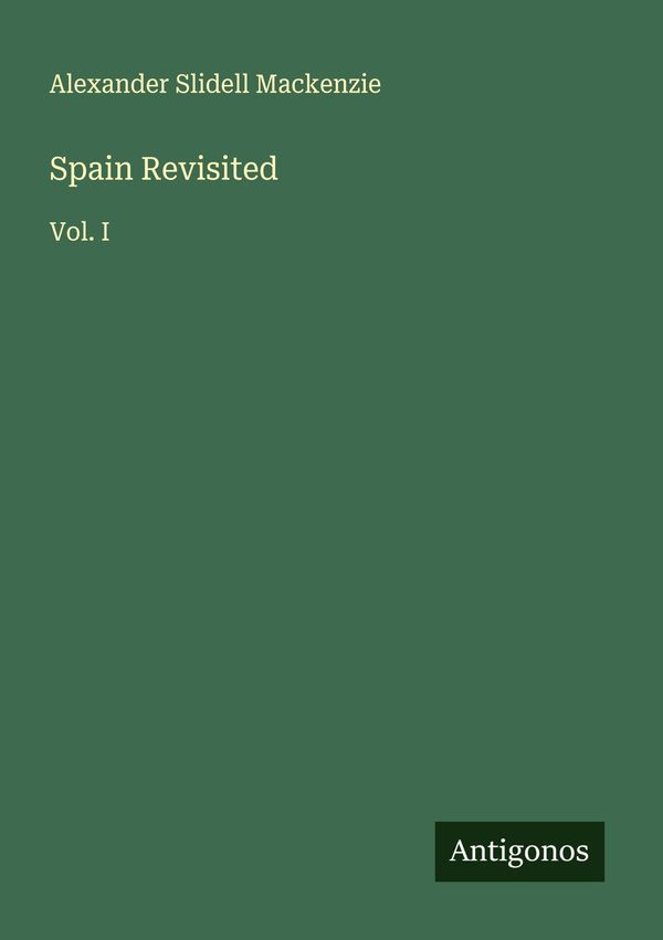 Spain Revisited - Alexander Slidell Mackenzie (Buch)