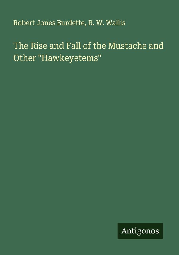 The Rise and Fall of the Mustache and Other "Hawkeyetems" (Buch)