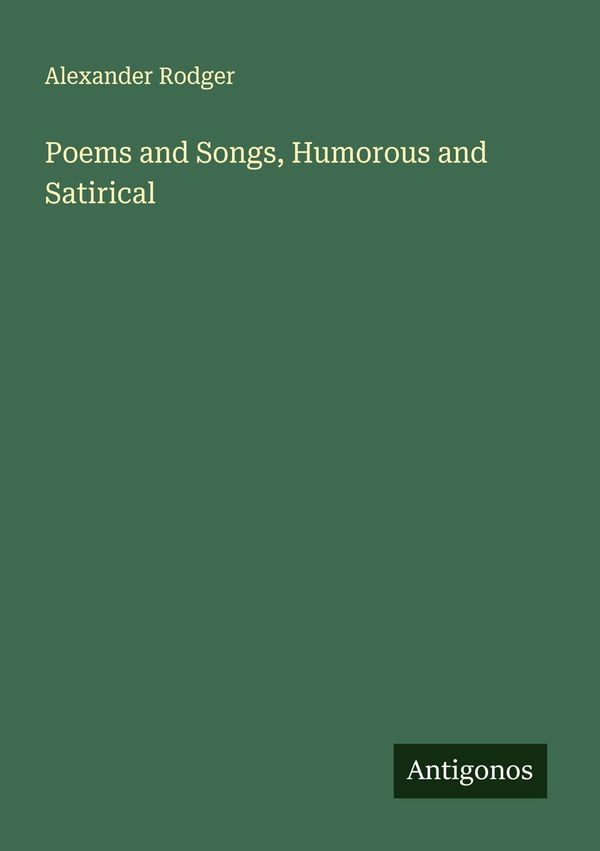 Poems and Songs, Humorous and Satirical - Alexander Rodger (Buch)