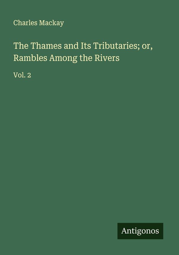 The Thames and Its Tributaries; or, Rambles Among the Rivers (Buch)