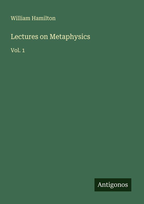 Lectures on Metaphysics - William Hamilton (Buch)