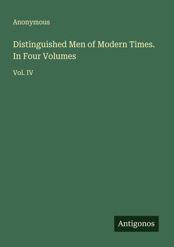 Distinguished Men of Modern Times. In Four Volumes - Anonymous (Buch)