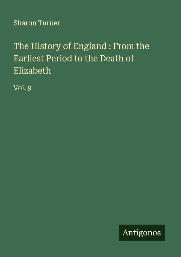 The History of England : From the Earliest Period to the Death of E...