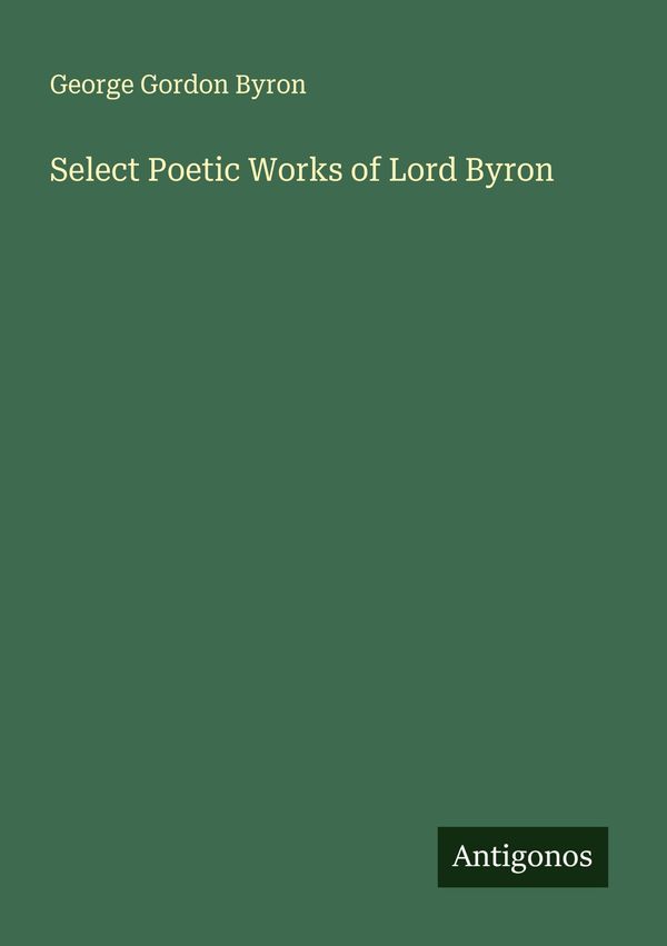 Select Poetic Works of Lord Byron - George Gordon Byron (Buch)