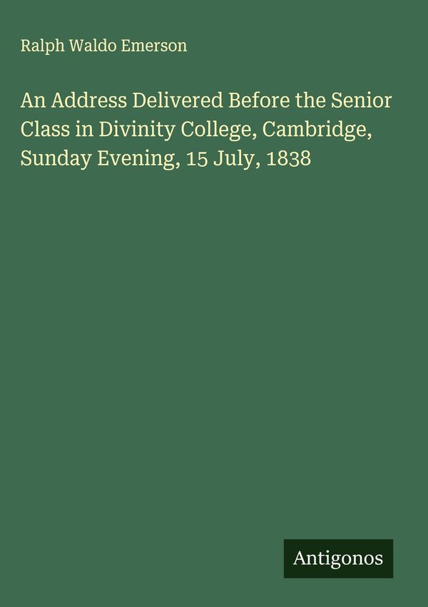 An Address Delivered Before the Senior Class in Divinity College, C...