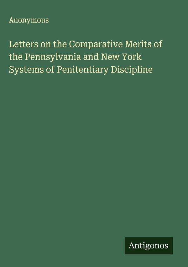 Letters on the Comparative Merits of the Pennsylvania and New York ...