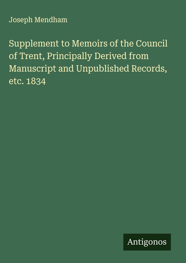 Supplement to Memoirs of the Council of Trent, Principally Derived ...