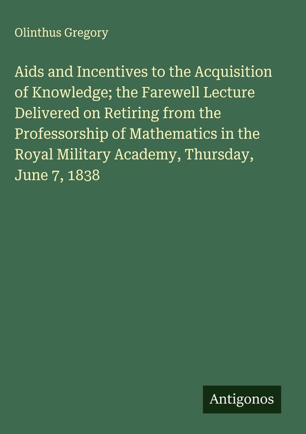 Aids and Incentives to the Acquisition of Knowledge; the Farewell L...