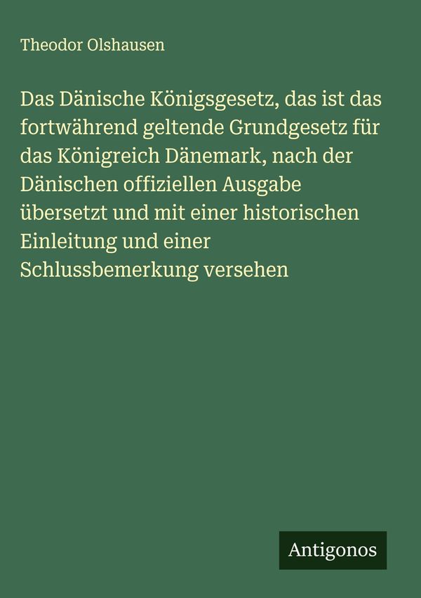 Das Dänische Königsgesetz, das ist das fortwährend geltende Grundge...