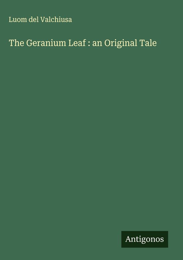 The Geranium Leaf : an Original Tale - Luom Del Valchiusa (Buch)
