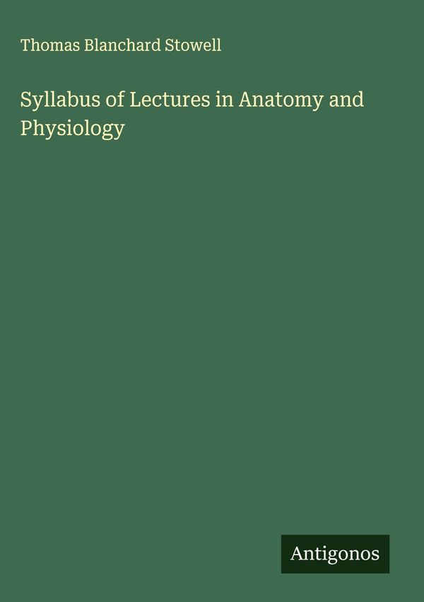 Syllabus of Lectures in Anatomy and Physiology (Buch)
