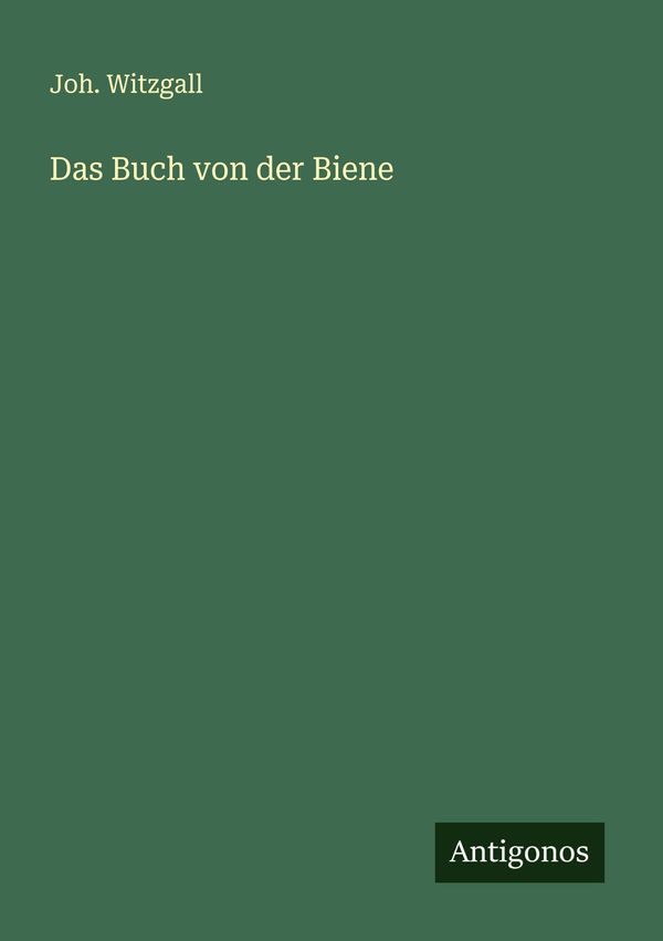 Das Buch von der Biene - Joh. Witzgall (Buch)